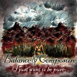 Balance And Composure : I Just Want to Be Pure